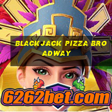 blackjack pizza broadway