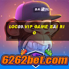 Loc89.Vip Game Bài Rio