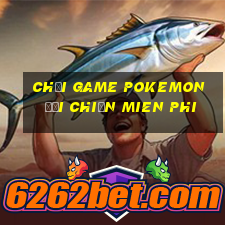 chơi game pokemon đại chiến mien phi