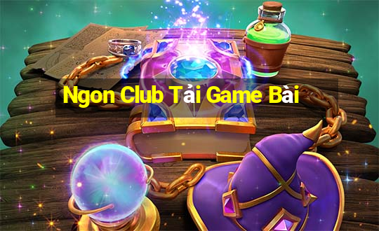 Ngon Club Tải Game Bài