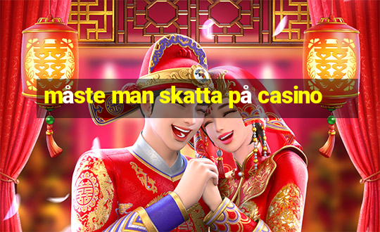 måste man skatta på casino