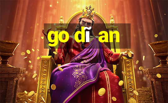 go dĩ an