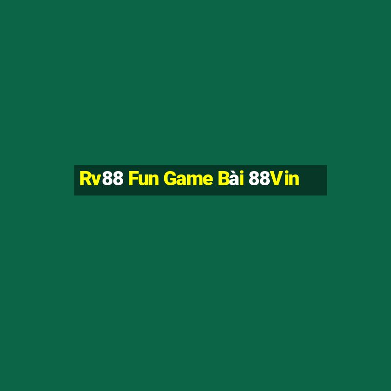 Rv88 Fun Game Bài 88Vin