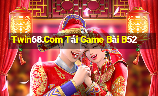 Twin68.Com Tải Game Bài B52