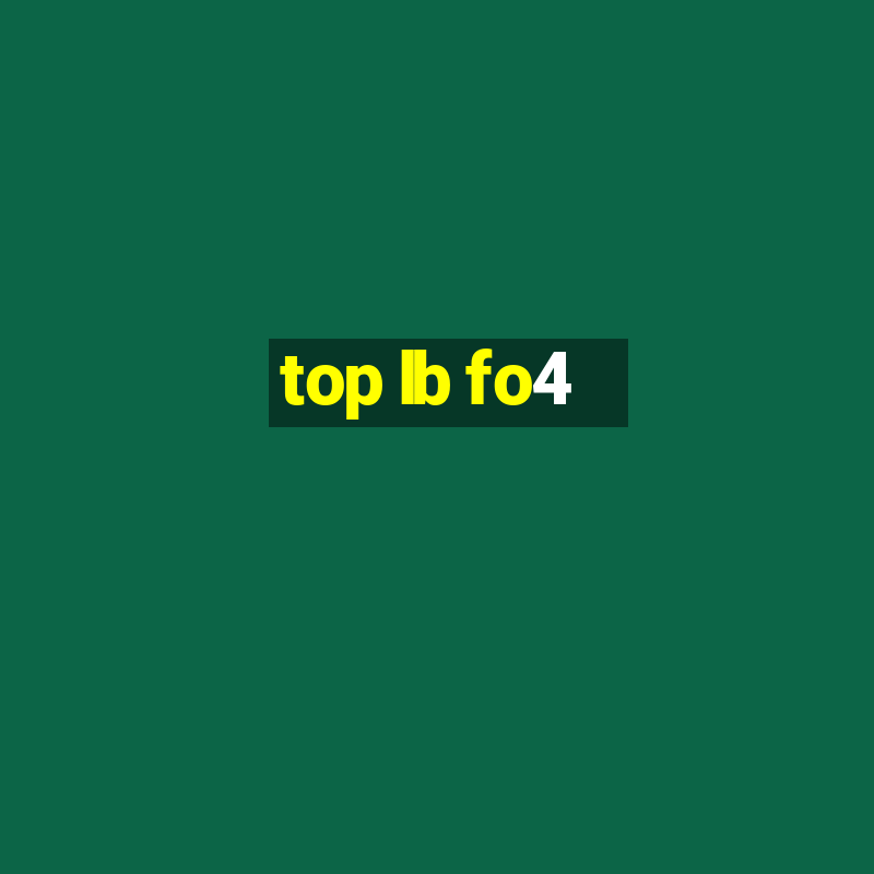 top lb fo4