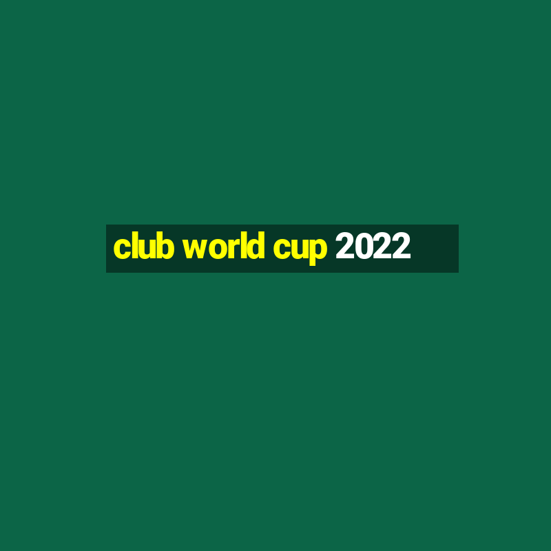 club world cup 2022