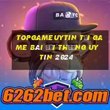 Topgameuytin Tải Game Bài Đổi Thưởng Uy Tín 2024