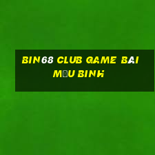 Bin68 Club Game Bài Mậu Binh