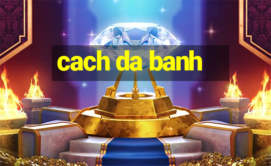 cach da banh