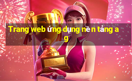 Trang web ứng dụng nền tảng ag