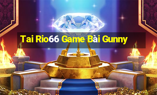 Tai Rio66 Game Bài Gunny