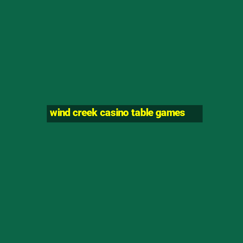 wind creek casino table games