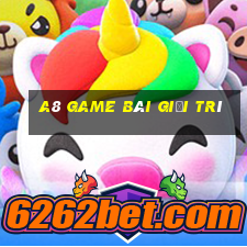 a8 game bài giải trí