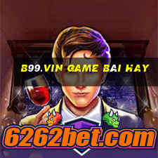 B99.Vin Game Bài Hay