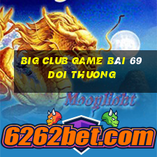 Big Club Game Bài 69 Doi Thuong