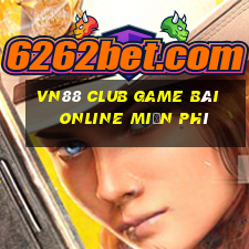 Vn88 Club Game Bài Online Miễn Phí