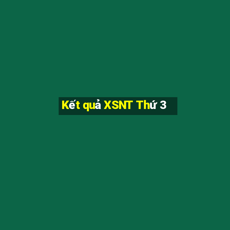 Kết quả XSNT Thứ 3