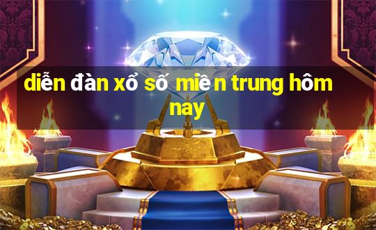 diễn đàn xổ số miền trung hôm nay