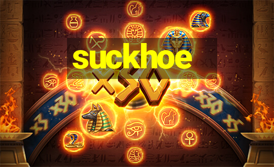 suckhoe