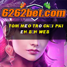 tom mèo trò chơi phiên bản web