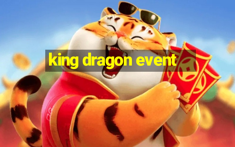 king dragon event