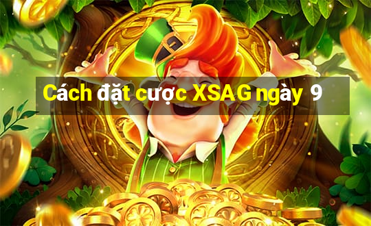 Cách đặt cược XSAG ngày 9