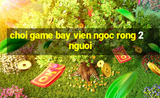 choi game bay vien ngoc rong 2 nguoi