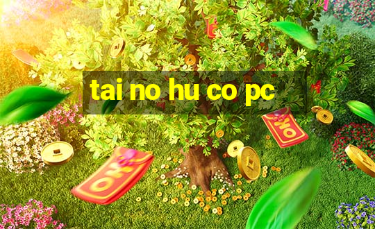 tai no hu co pc