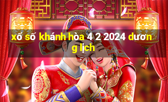 xổ số khánh hòa 4 2 2024 dương lịch