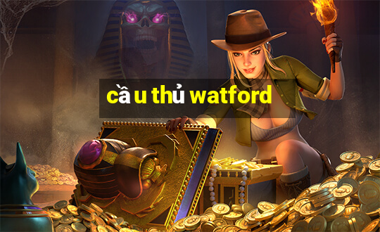 cầu thủ watford