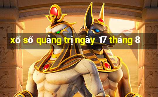 xổ số quảng trị ngày 17 tháng 8