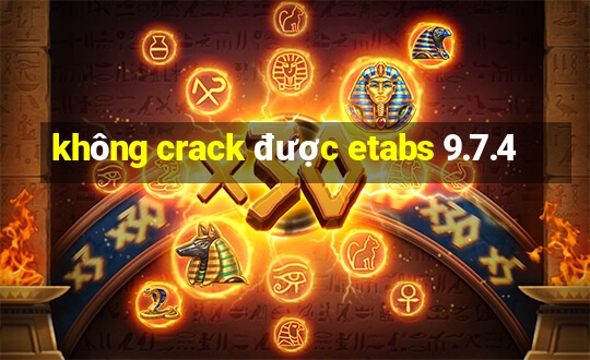 không crack được etabs 9.7.4