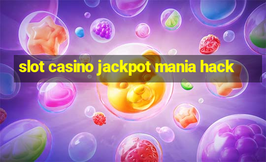 slot casino jackpot mania hack