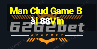 Man Clud Game Bài 88Vin