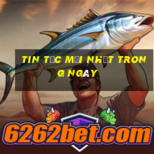 tin tức mới nhất trong ngày