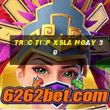 Trực tiếp XSLA ngày 30