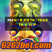 360 Hổ Răng Thể Thao Trực Tiếp