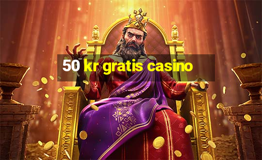 50 kr gratis casino