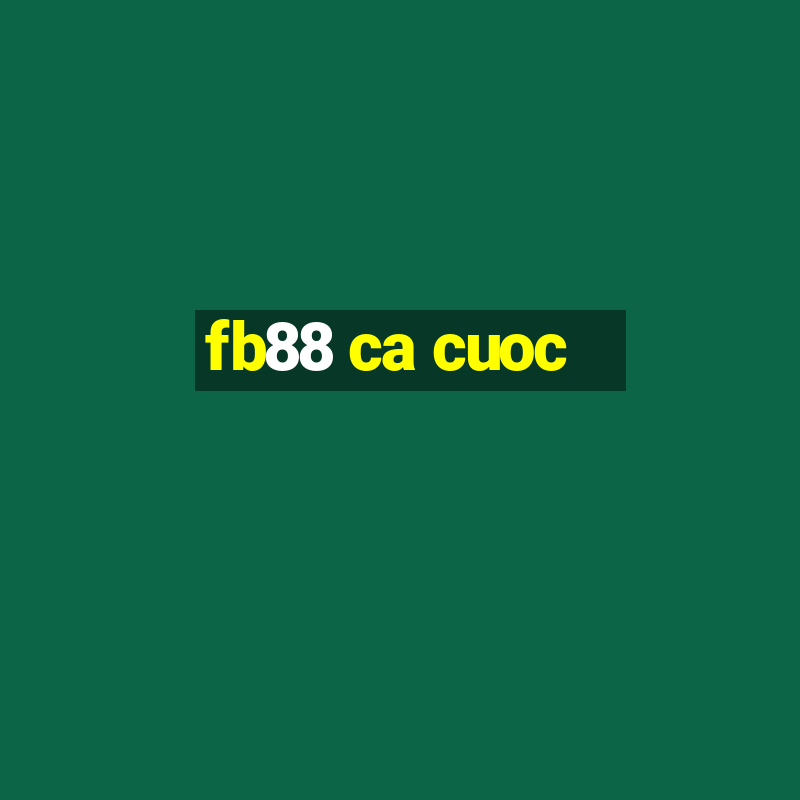 fb88 ca cuoc