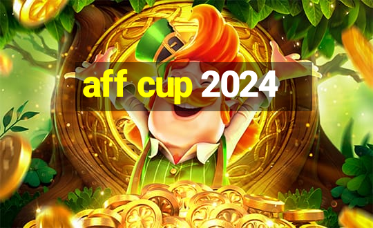 aff cup 2024