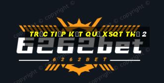 Trực tiếp kết quả XSQT Thứ 2