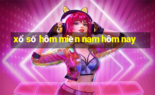 xổ số hôm miền nam hôm nay