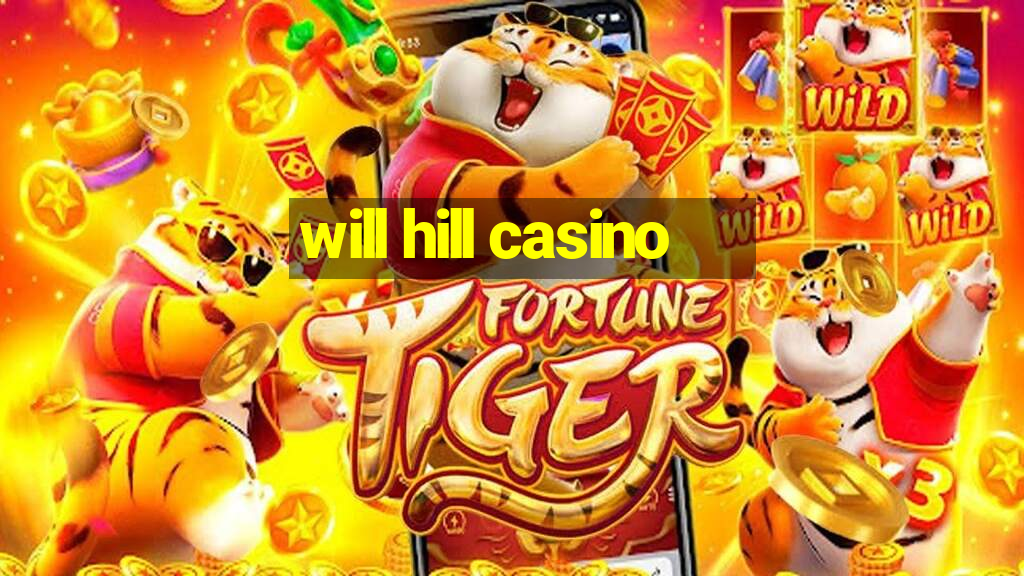 will hill casino