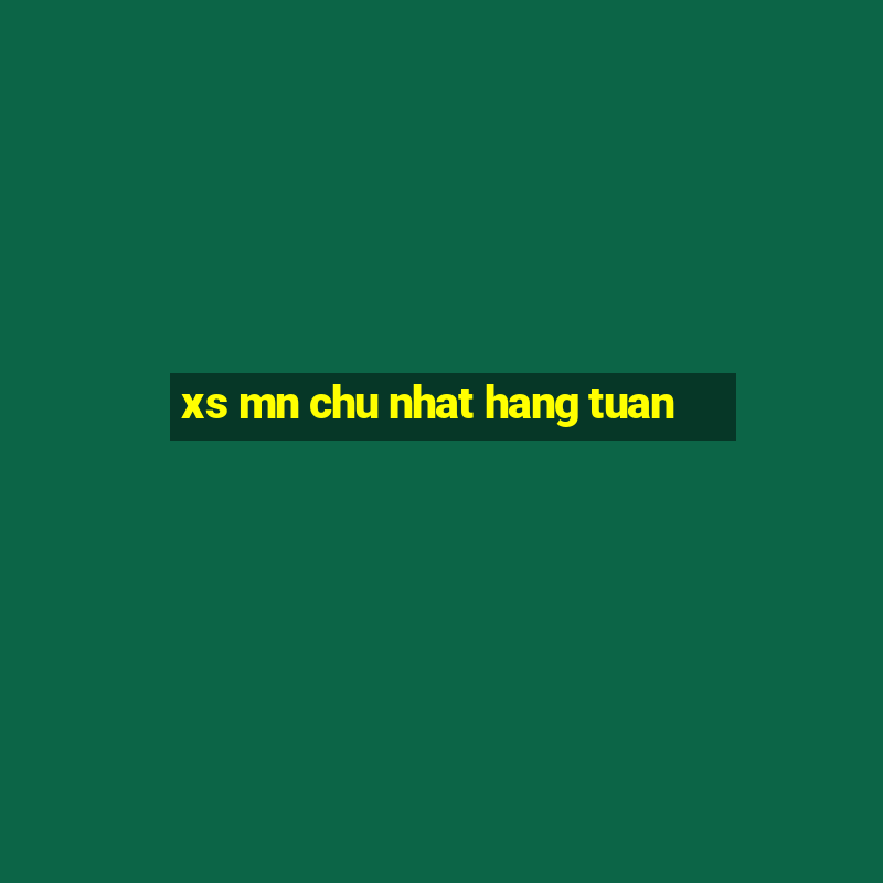 xs mn chu nhat hang tuan