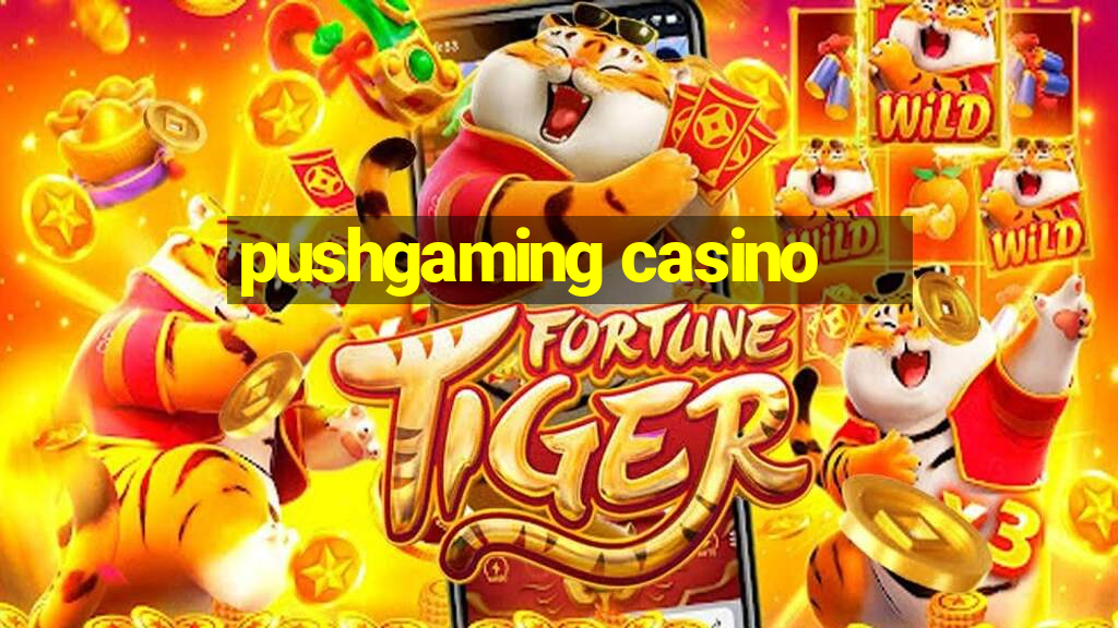 pushgaming casino