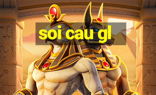 soi cau gl