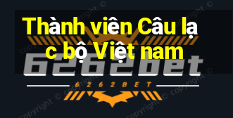 Thành viên Câu lạc bộ Việt nam