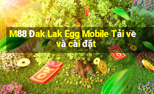 M88 Đak Lak Egg Mobile Tải về và cài đặt