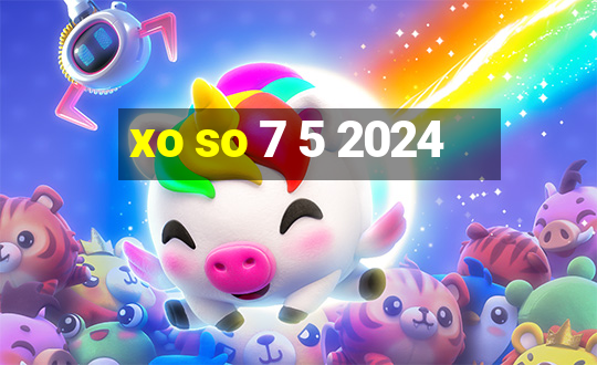 xo so 7 5 2024