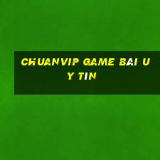 Chuanvip Game Bài Uy Tín